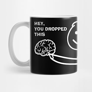 You Dropped something Mug